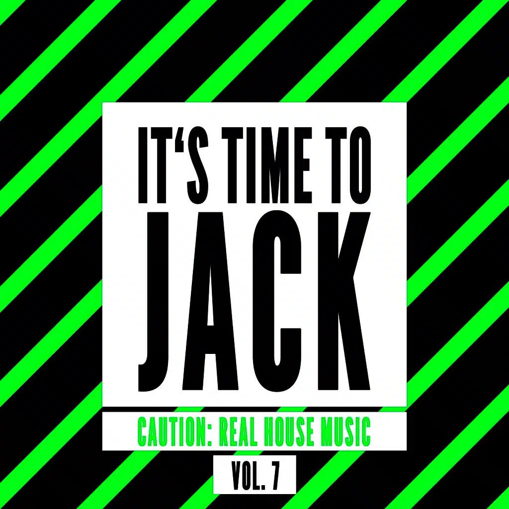 It's Time To Jack (Caution: Real House Music), Vol. 7