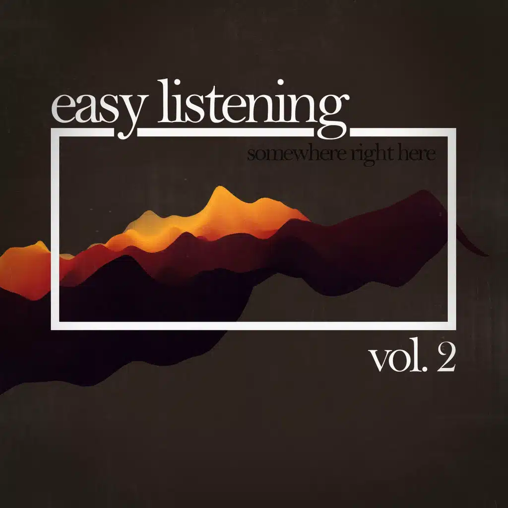 Easy Listening - Somewhere Right Here, Vol. 2