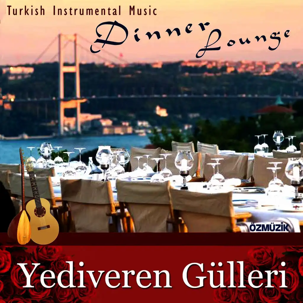 Yediveren Gülleri (Turkish Instrumental Music - Dinner Lounge)