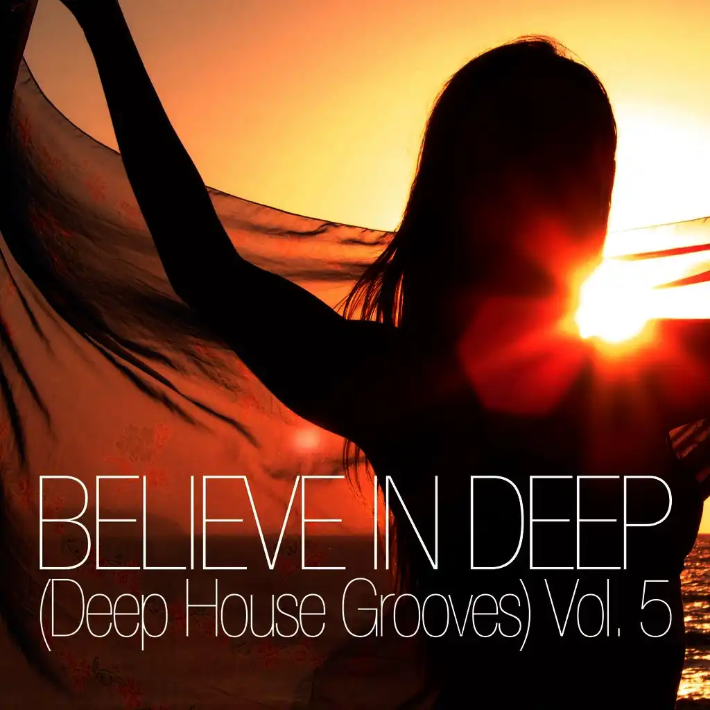 Believe In Deep (Deep House Grooves), Vol. 5