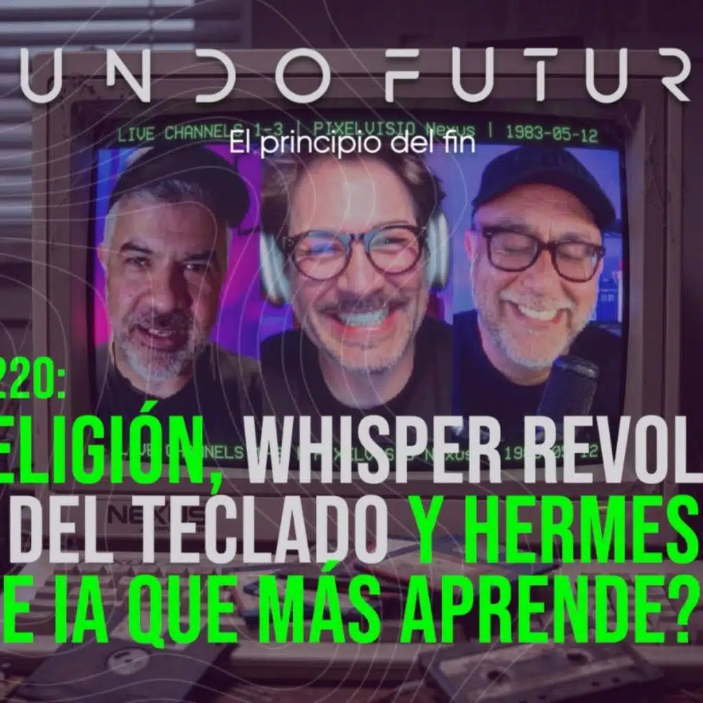220: IA & religión, Whisper Revolution, el fin del teclado y Hermes: ¿el agente IA que más aprende?