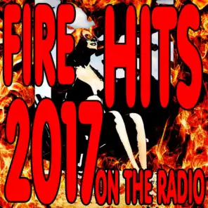 Fire Hits 2017 (On the Radio)