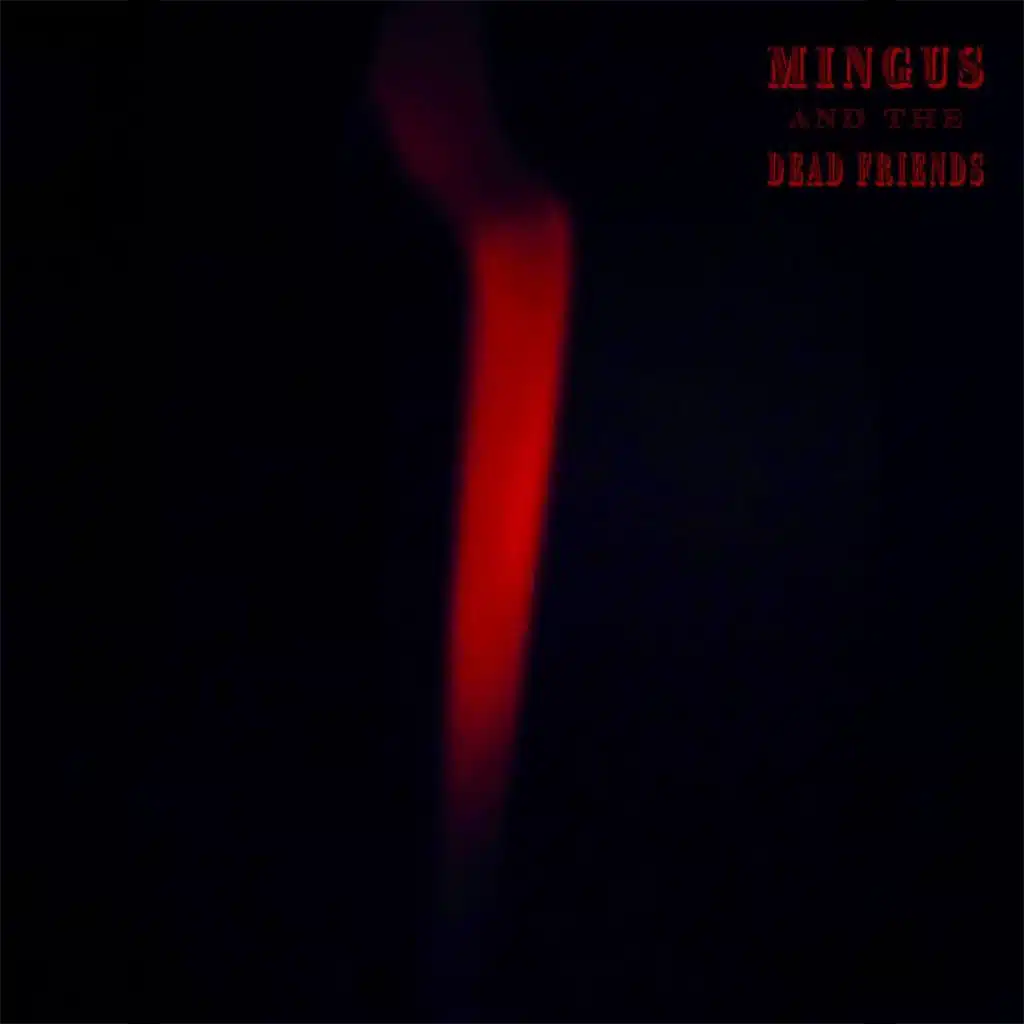 Mingus and the Dead Friends
