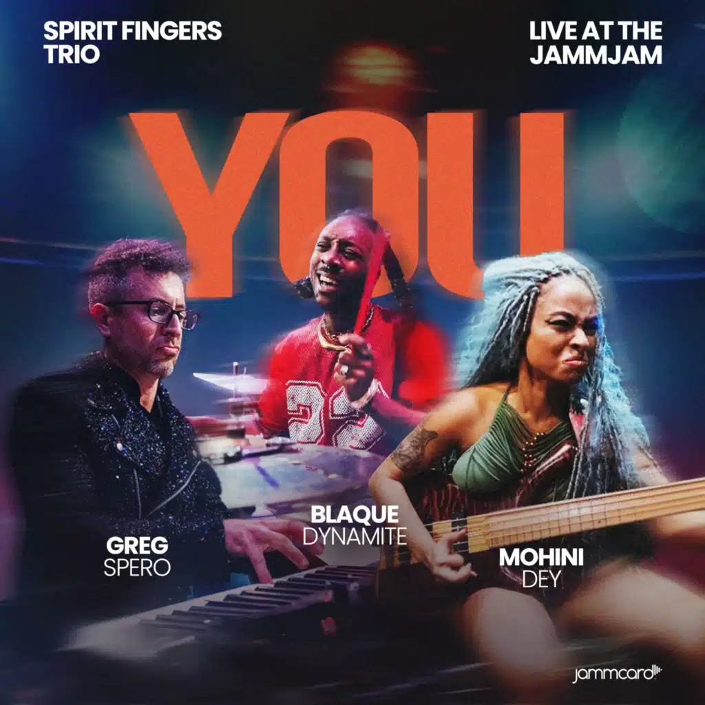 You - Spirit Fingers Trio, Live at the JammJam (feat. Blaque Dynamite)