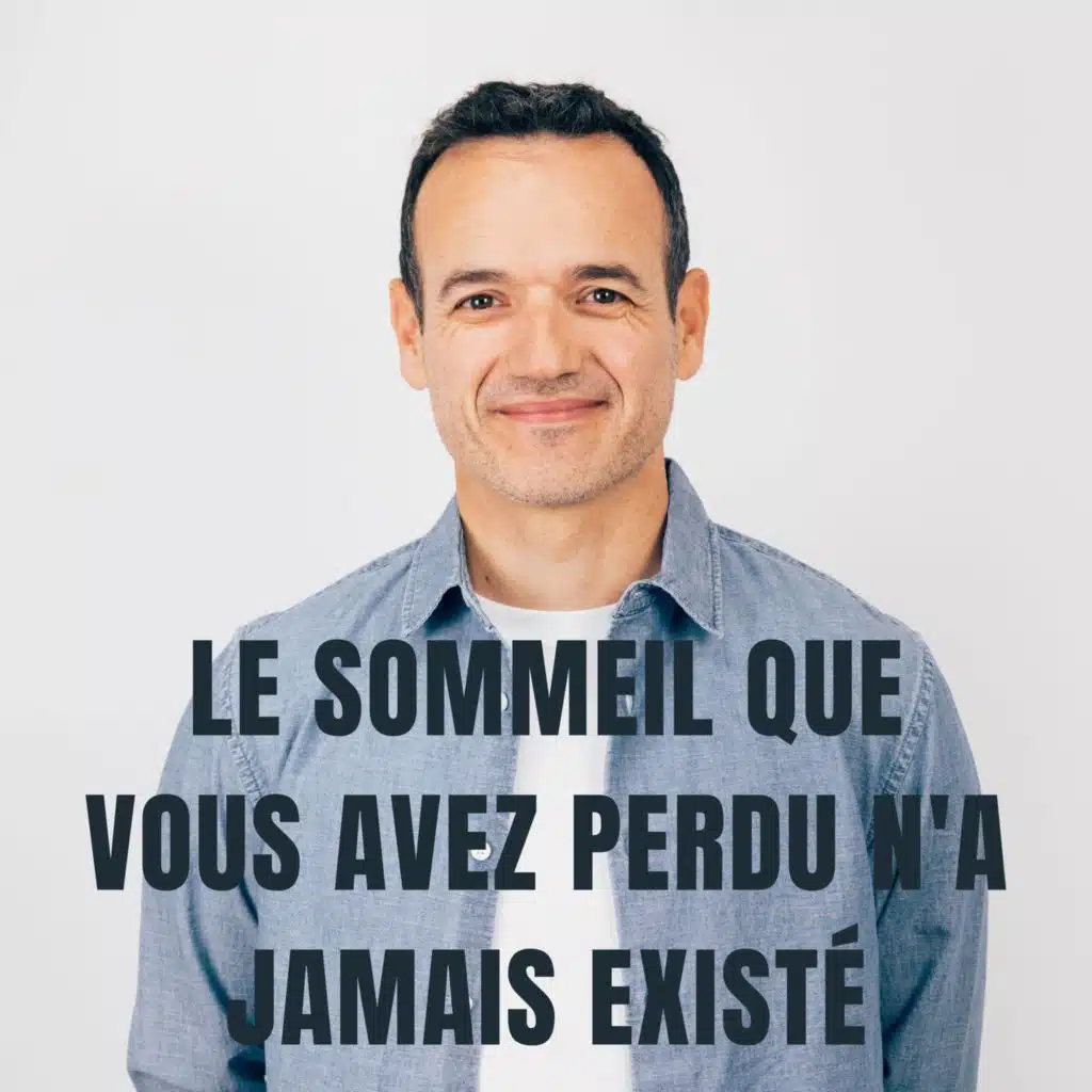 Le Sommeil que vous avez Perdu... n'a jamais Existé !