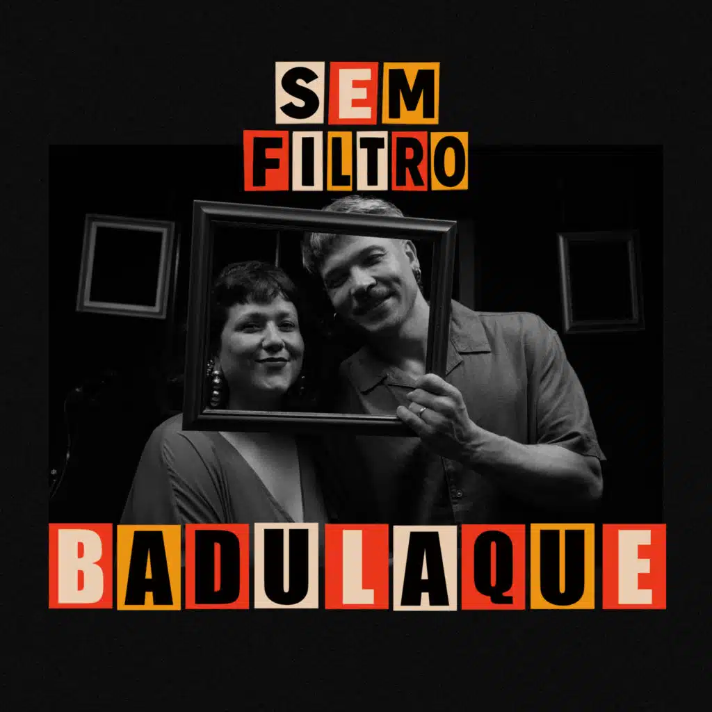 Sem Filtro & Badulaque