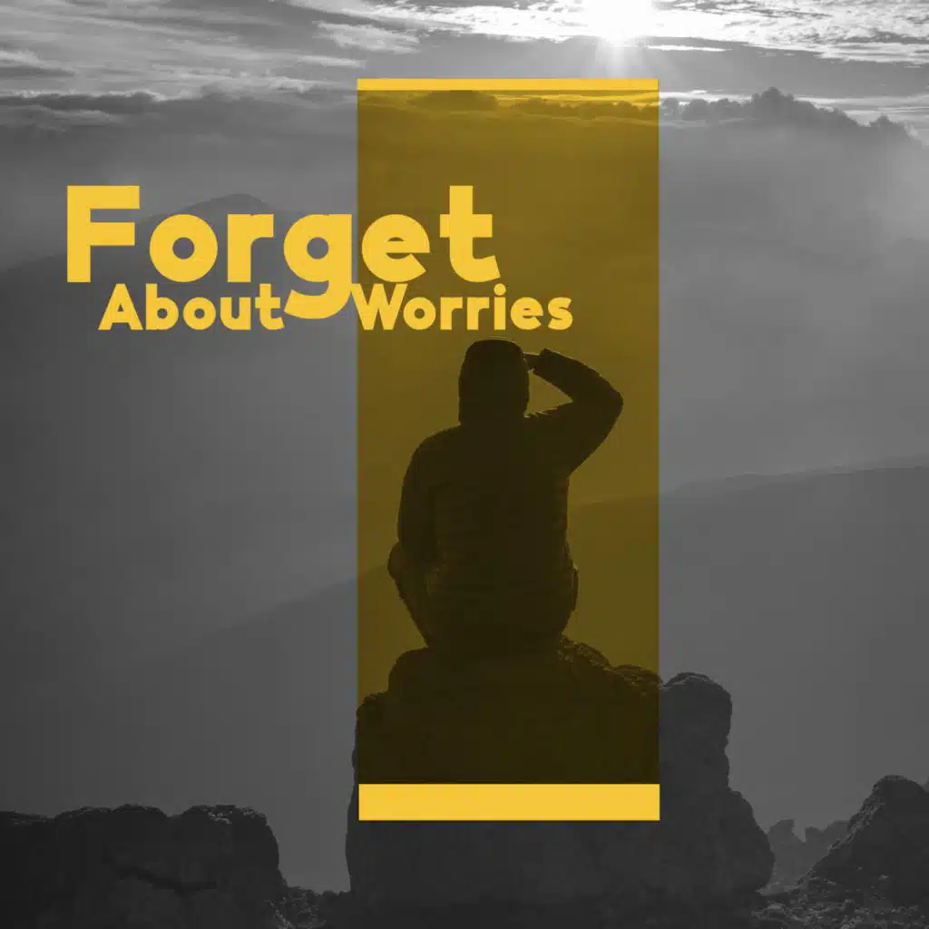 Forget About Worries