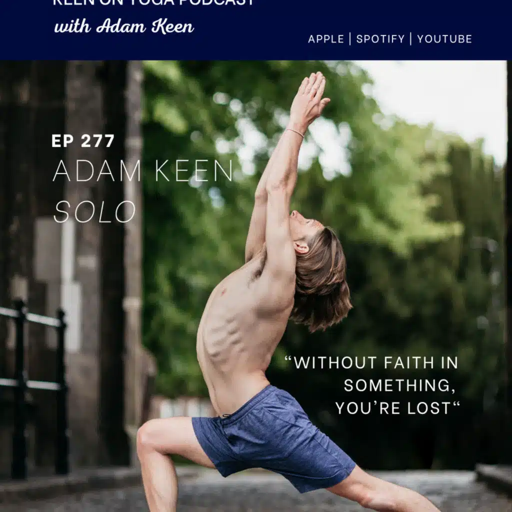 Ep 277 Adam Keen – The Power of Faith in Yoga