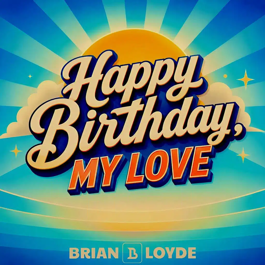 Happy Birthday, My Love