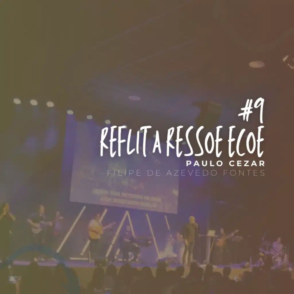 #9 Reflita Ressoe Ecoe (Ao Vivo) [feat. Paulo Cézar]