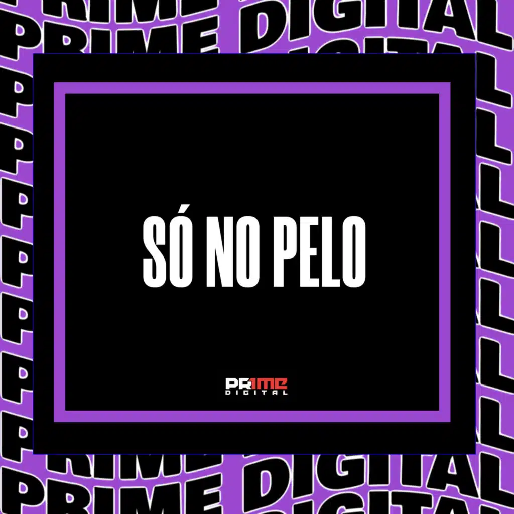 SÓ NO PELO