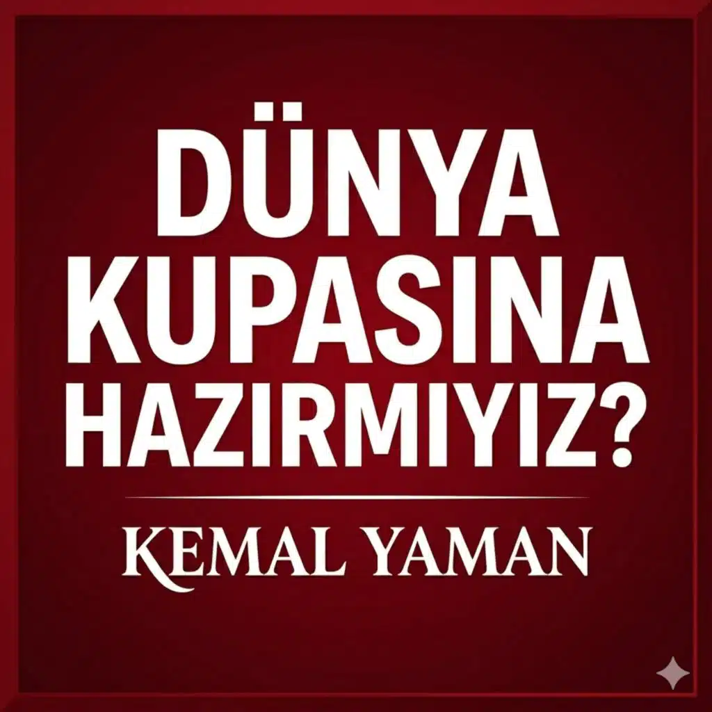 Dünya Kupasına Hazırmıyız?