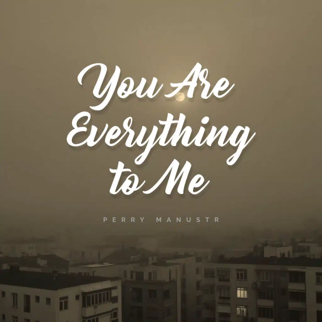 You Are Everything to Me