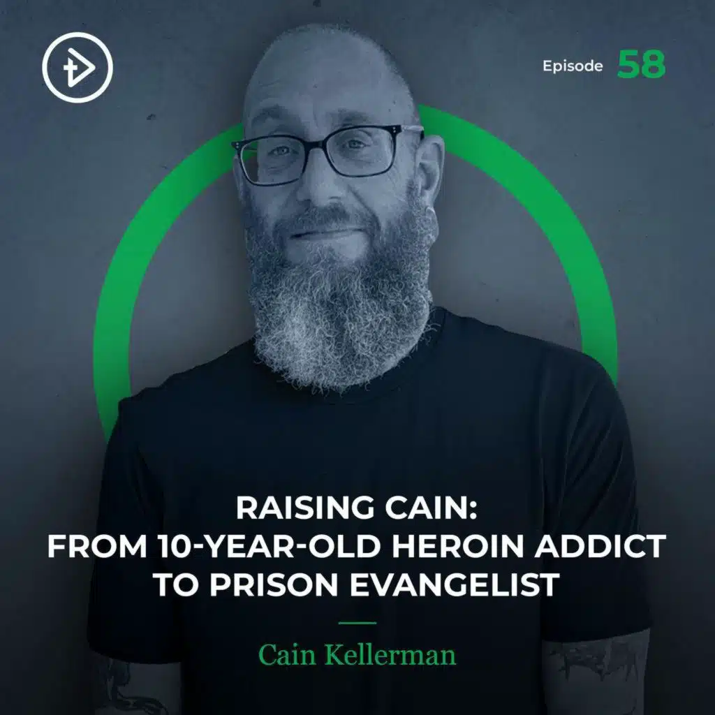 (remastered) #58 Raising Cain: From 10-Year-Old Heroin Addict to Prison Evangelist - Cain Kellerman