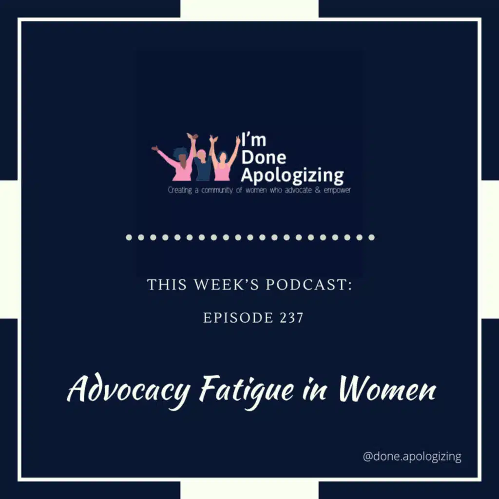 Ep. 237-Advocacy Fatigue in Women
