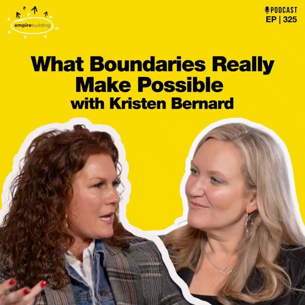 325. What Boundaries Really Make Possible with Kristen Bernard