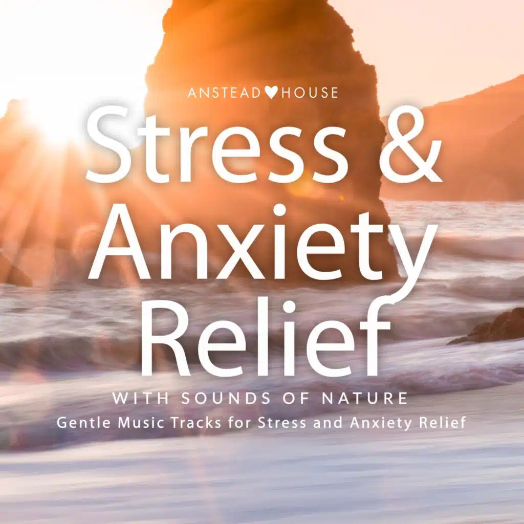 Stress and Anxiety Relief (Gentle Music Tracks with Sounds of Nature)