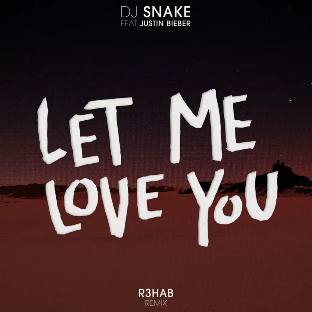 Let Me Love You (R3hab Remix) [feat. Justin Bieber]