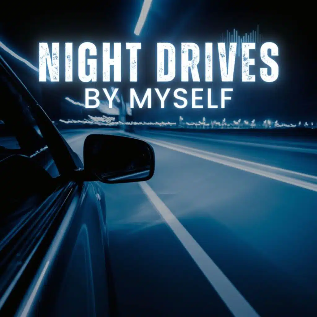 night drives by myself