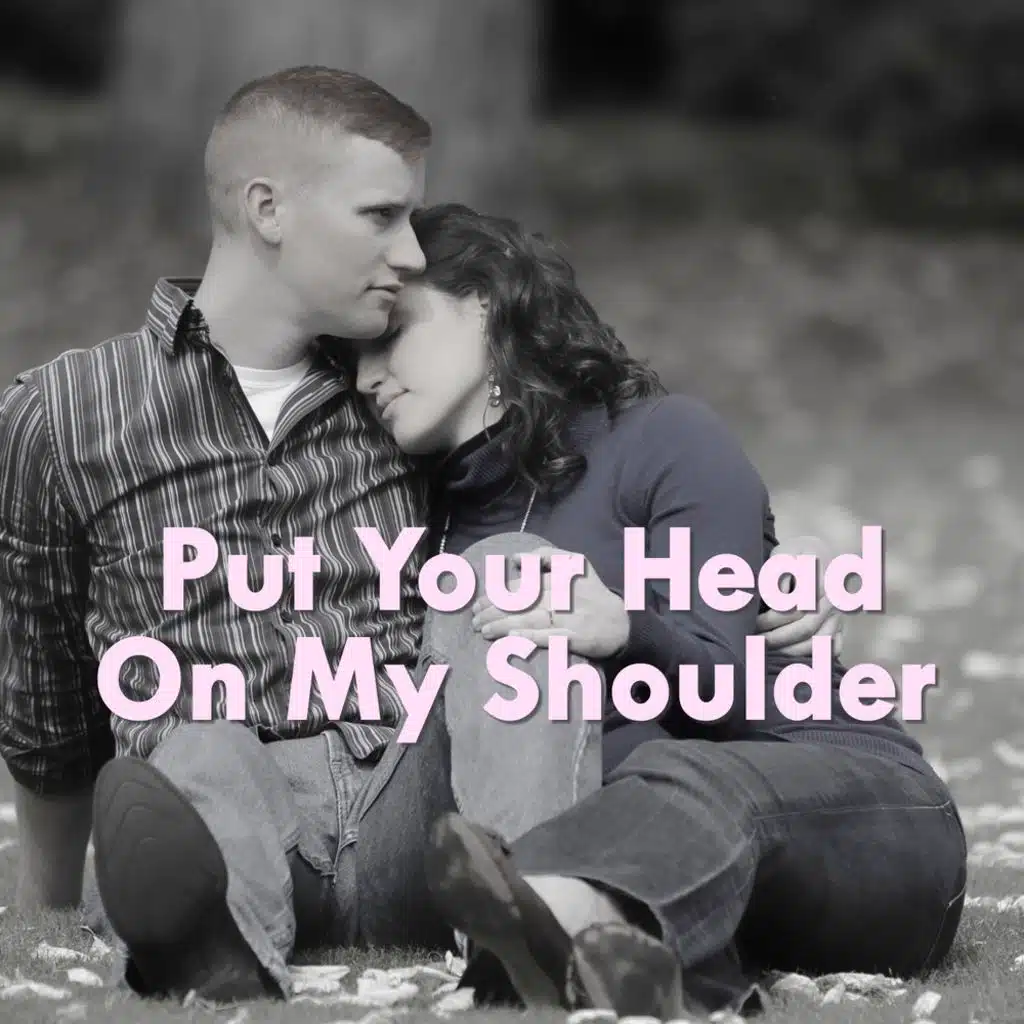 Put Your Head On My Shoulder