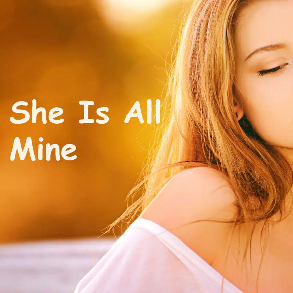 She Is All Mine