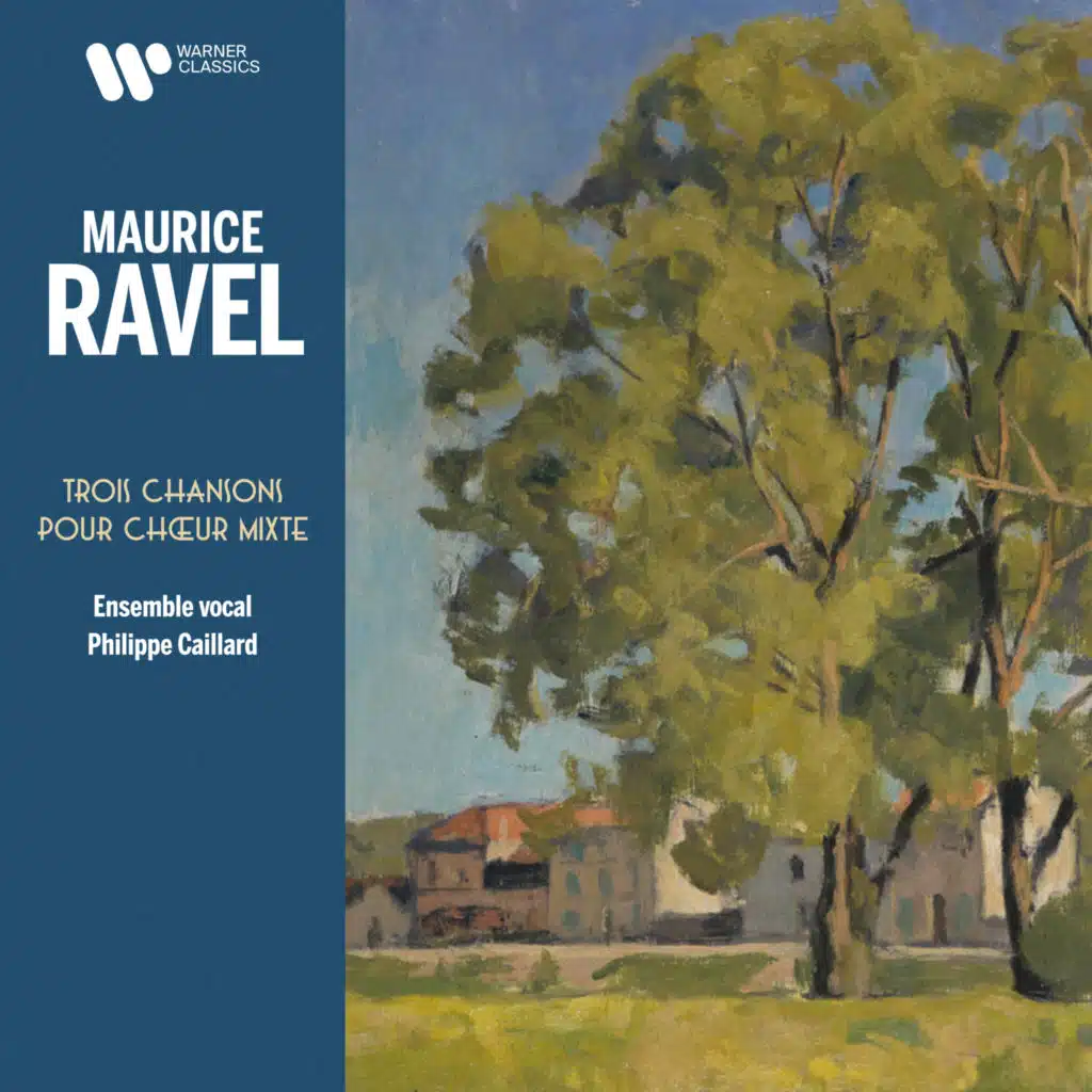 Ravel: Trois Chansons pour chœur mixte, M. 69 (feat. Ensemble vocal Philippe Caillard)
