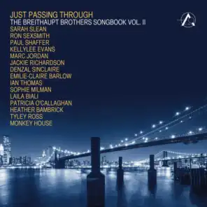Just Passing Through: The Breithaupt Brothers Songbook, Vol. 2 (feat. Ron Sexsmith, Sarah Slean, Emilie-Claire Barlow, Paul Shaffer, Marc Jordan, Ian Thomas, Jackie Richardson, Kellylee Evans, Laila Biali, Denzal Sinclaire, Sophie Milman, Patricia O'callaghan, Heather Bambrick, Tyley Ross & Monkey H