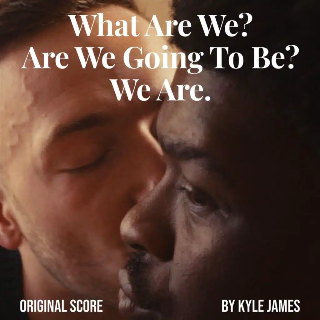 What Are We? Are We Going to Be? We Are. (Original Score)
