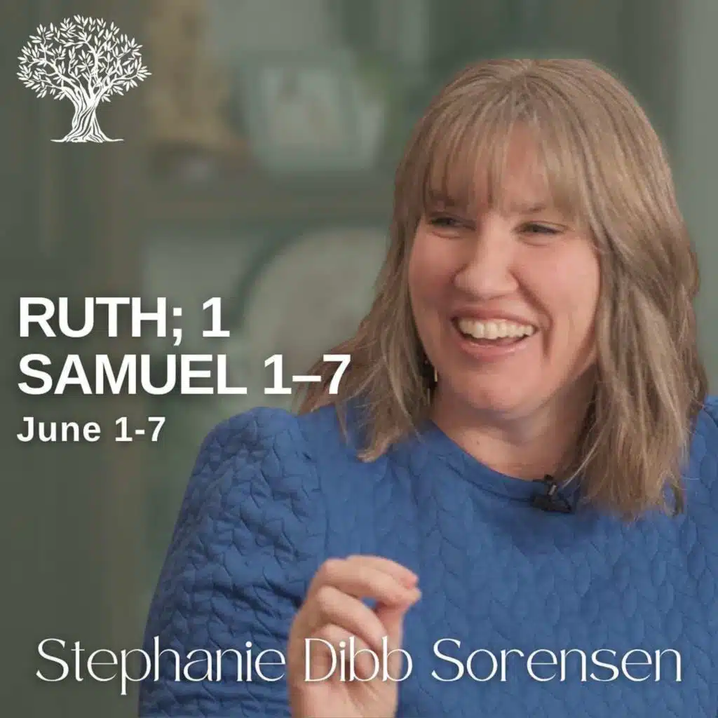 Ruth; 1 Samuel 1–7 | Barbara Morgan Gardner & Stephanie Dibb Sorensen | June 1-7