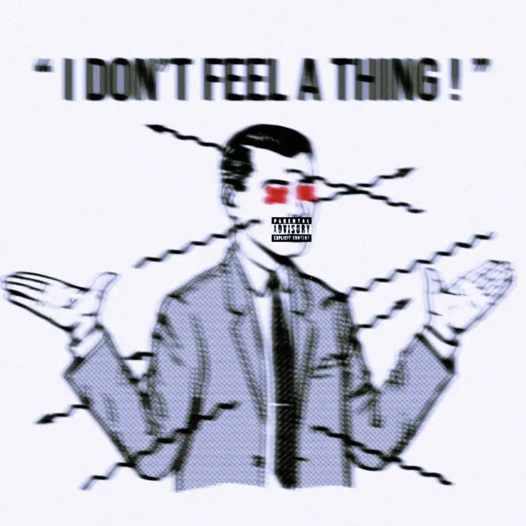 I DON'T FEEL A THING