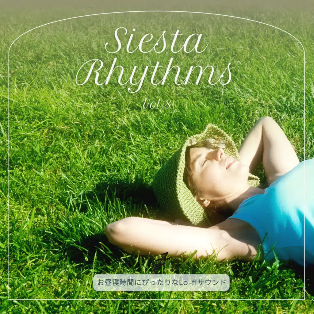Siesta Rhythms - お昼寝時間にぴったりなLo-fiサウンド Vol.8