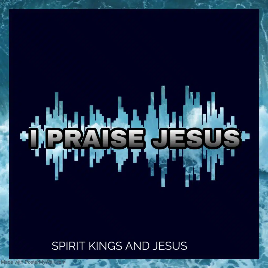 I PRAISE JESUS