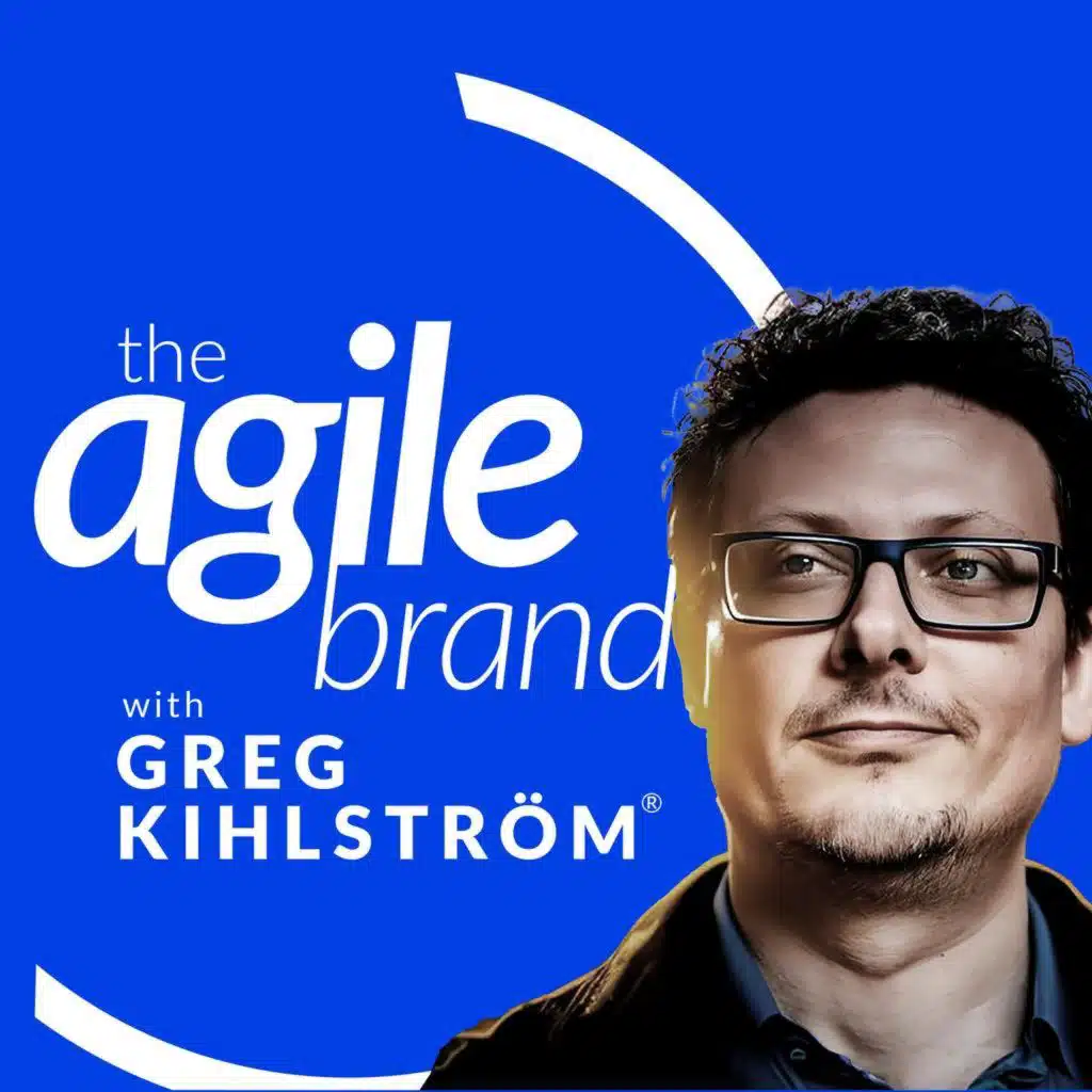 The Agile Brand with Greg Kihlström® | What CMOs Need to Know About Marketing Technology, AI & CX