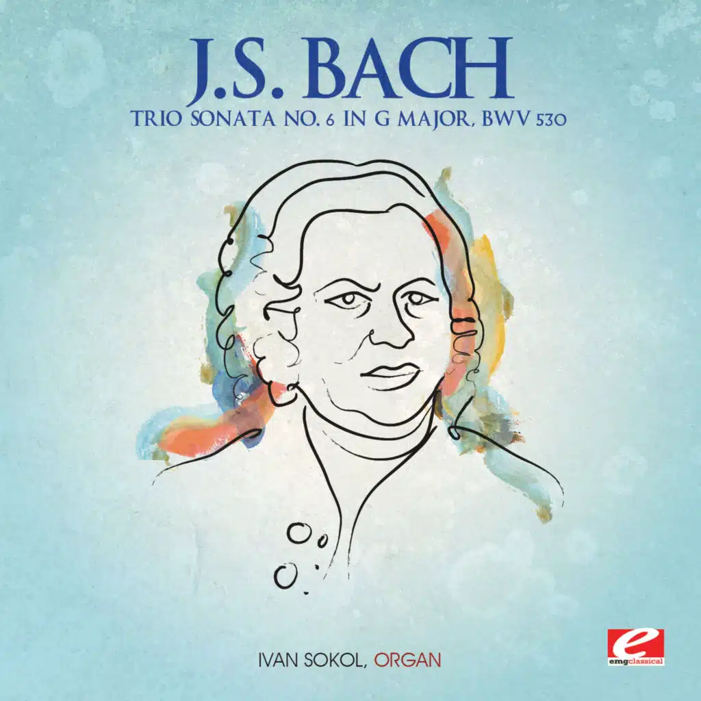 J.S. Bach: Trio Sonata No. 6 in G Major, BWV 530 (2013 Remaster)