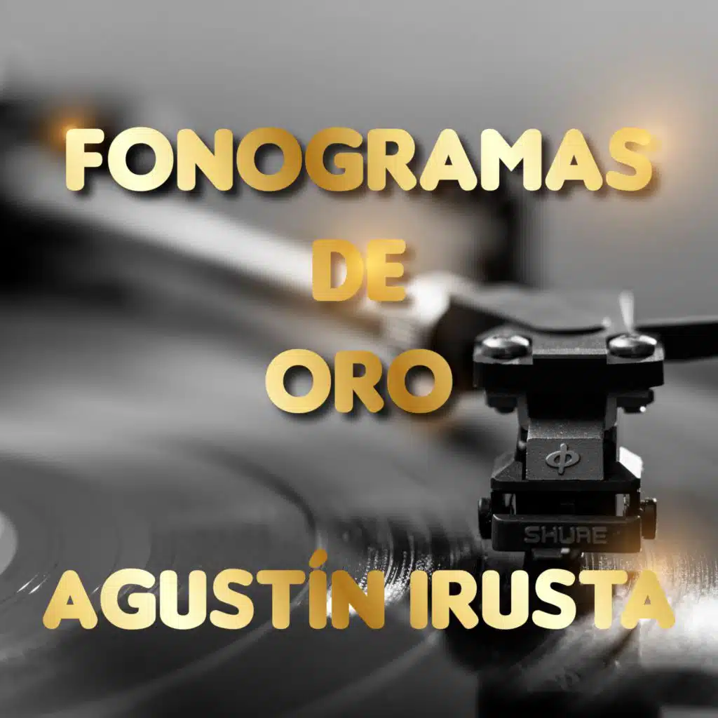 Fonogramas de Oro Agustin Irusta