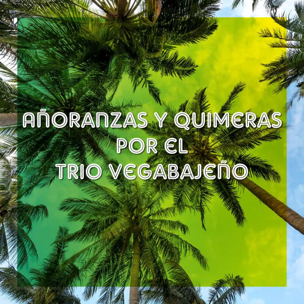 Añoranzas Y Quimeras Por el Trio Vegabajeño