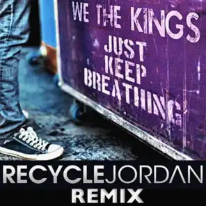 Just Keep Breathing (Recycle Jordan Remix)