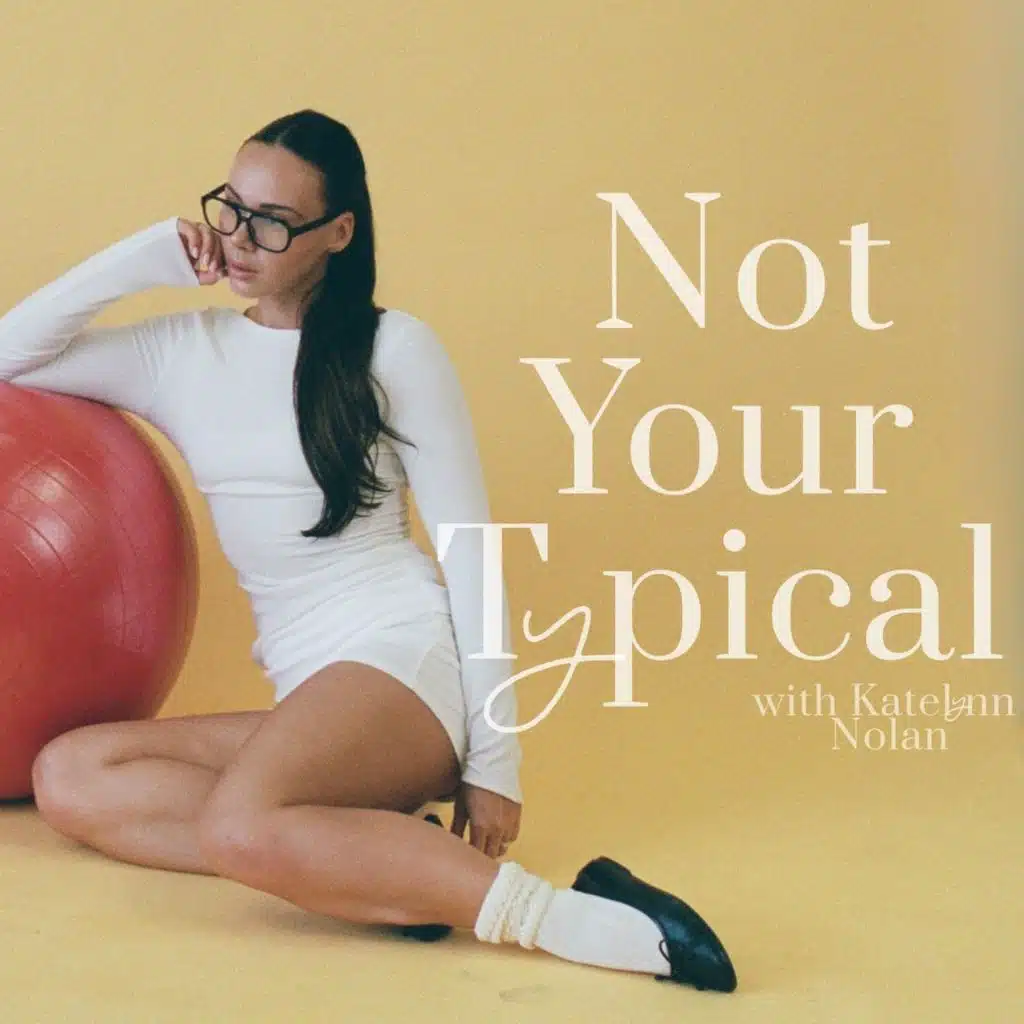 Not Your Typical with Katelynn Nolan