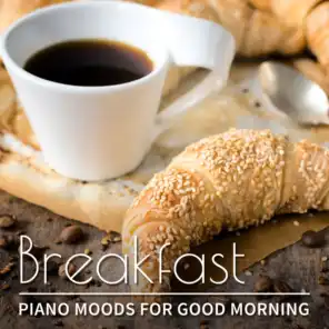 Breakfast: Piano Moods for Good Morning, Relaxing Smooth Jazz, Café Lounge Piano Bar and Instrumental Background Music