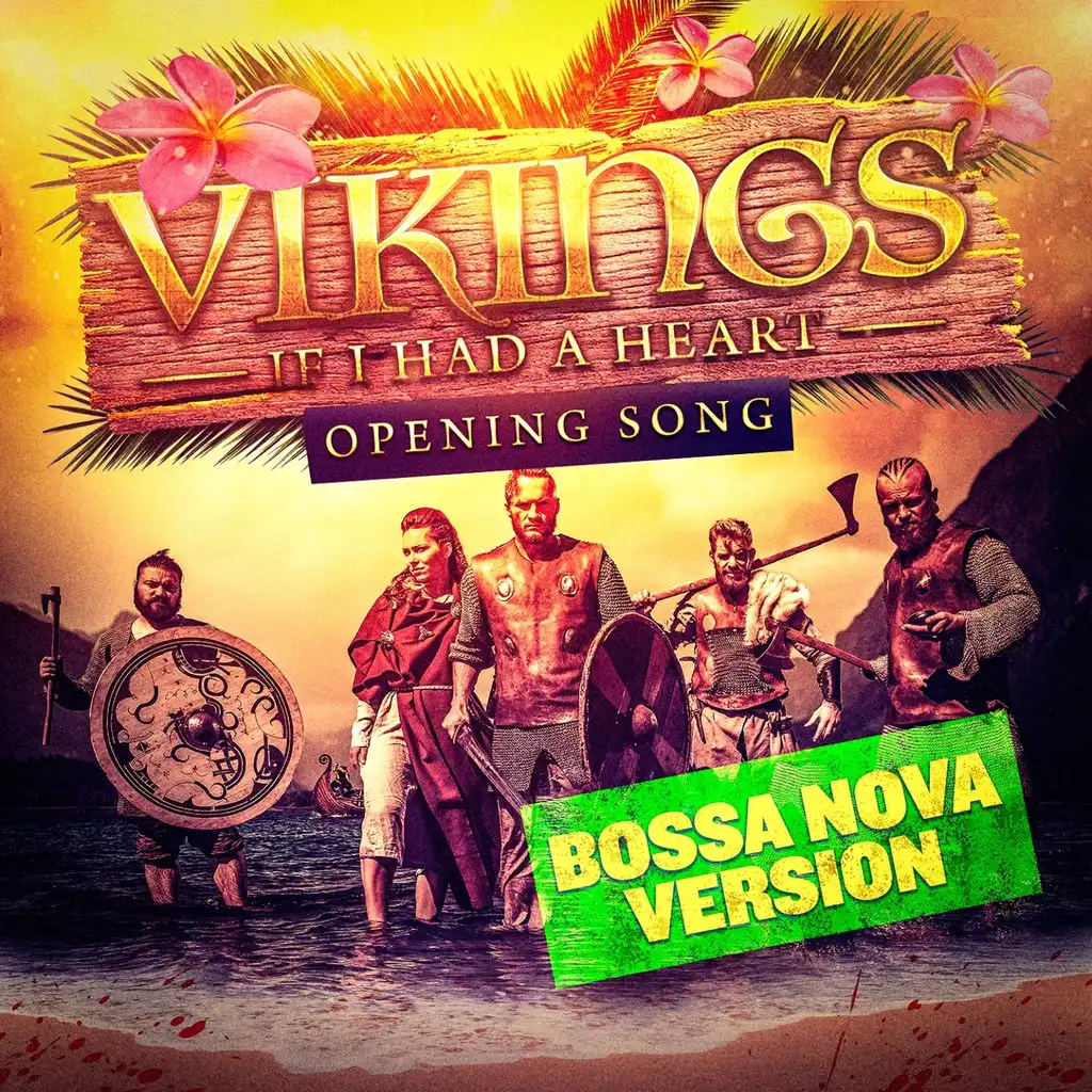 If I Had a Heart (Instrumental Bossa Nova Version) [Vikings' Opening Song]