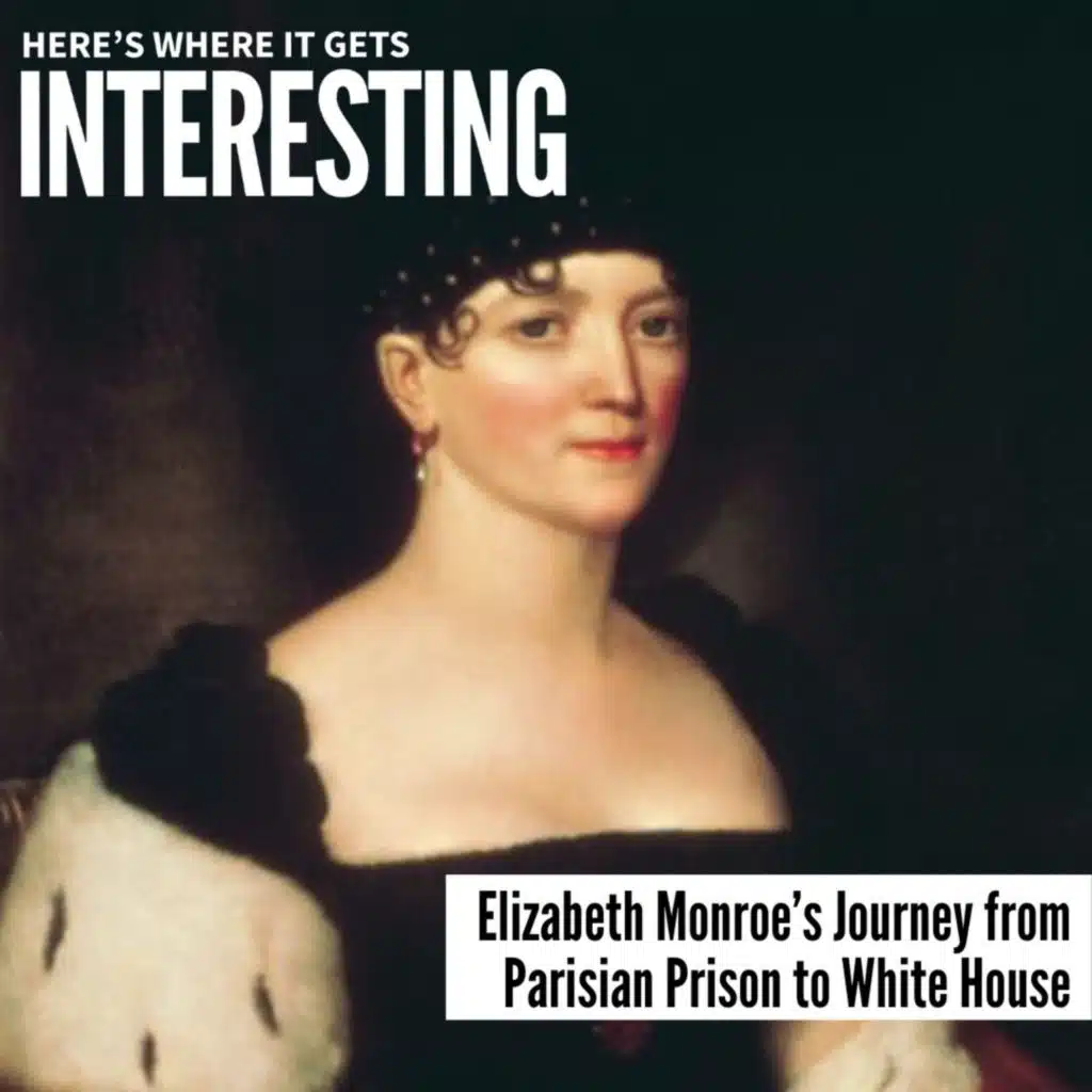 Elizabeth Monroe’s Journey from Parisian Prison to White House