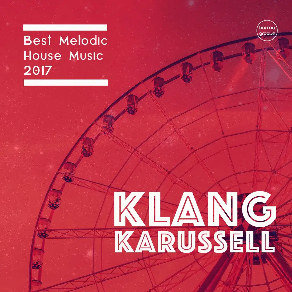 Klang Karussell, Vol. 6 (Best Of Melodic House 2017)