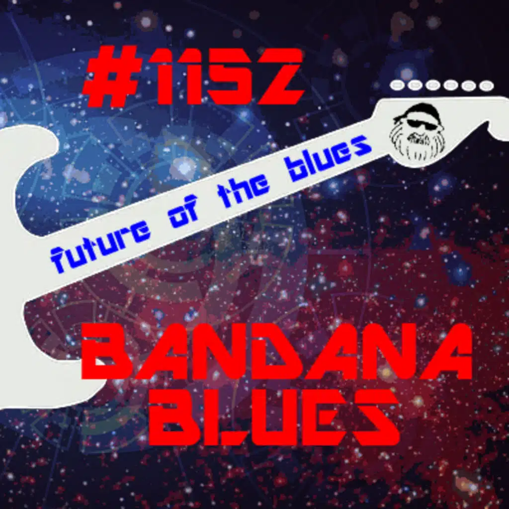 Bandana Blues #1152 - Future Of The Blues