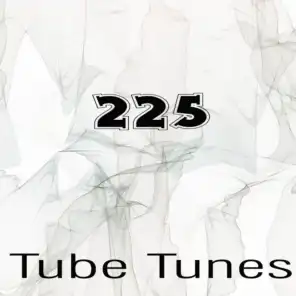 Tube Tunes, Vol.225