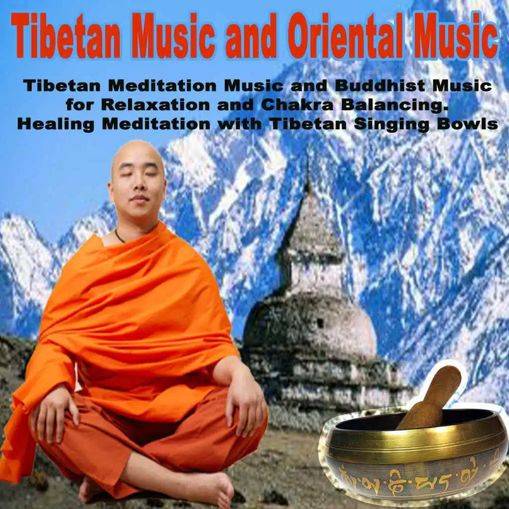 Tibetan Music & Oriental Music, Tibetan Meditation Music and Buddhist Music for Relaxation and Chakra Balancing. Healing Meditation with Tibetan Singing Bowls
