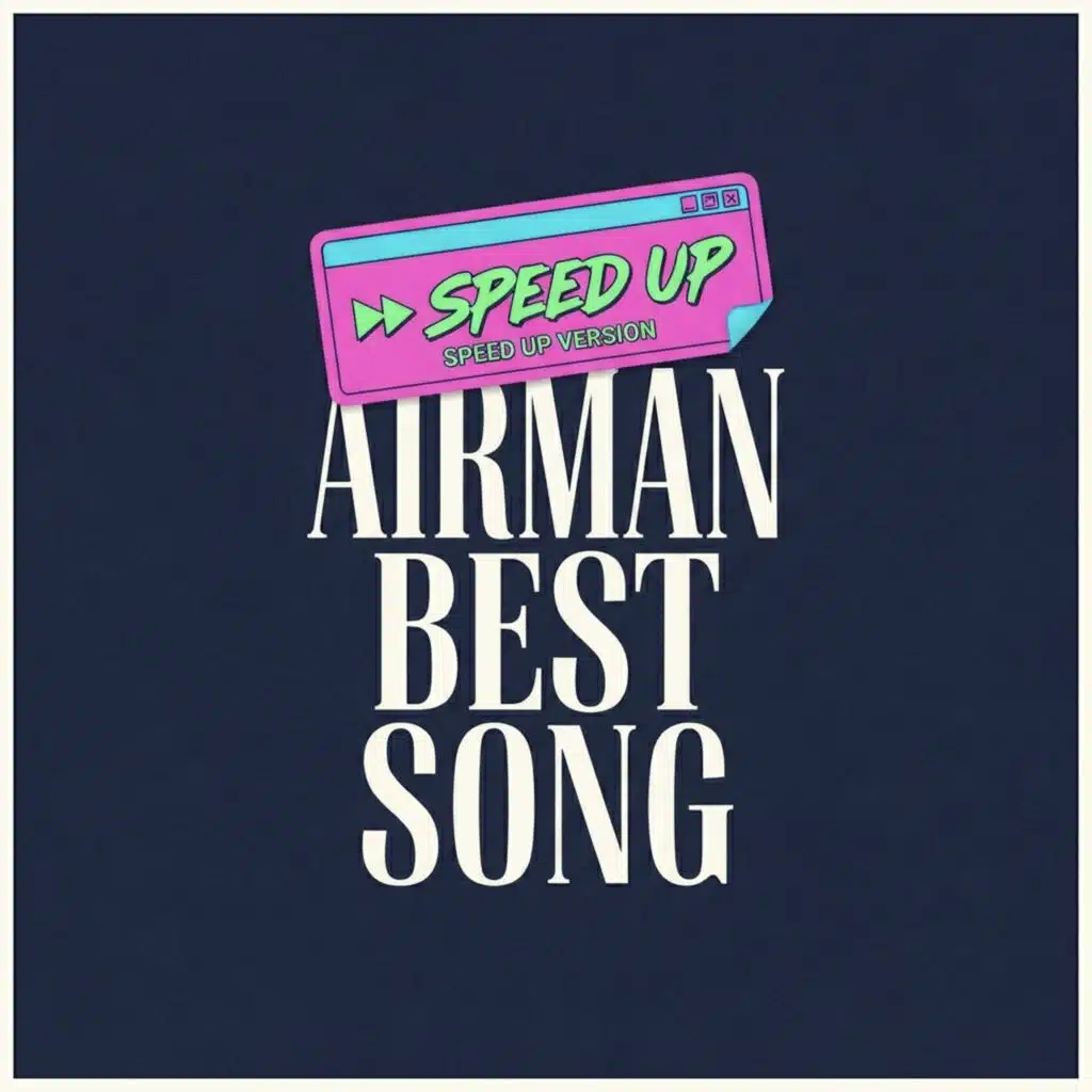 Airman Best Song (Speed Up Version)