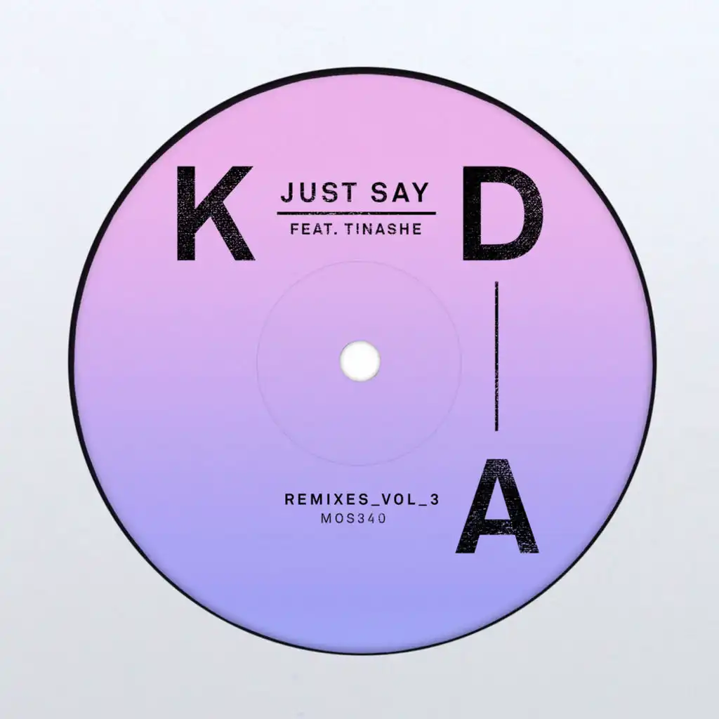 Just Say (KDA Junglism Dub) [feat. Tinashe]