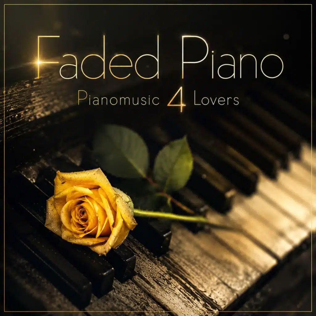 Faded Piano (Pianomusic 4 Lovers)