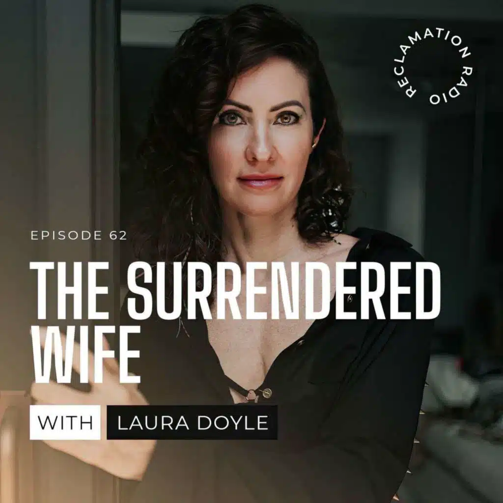 62: The Surrendered Wife with Laura Doyle