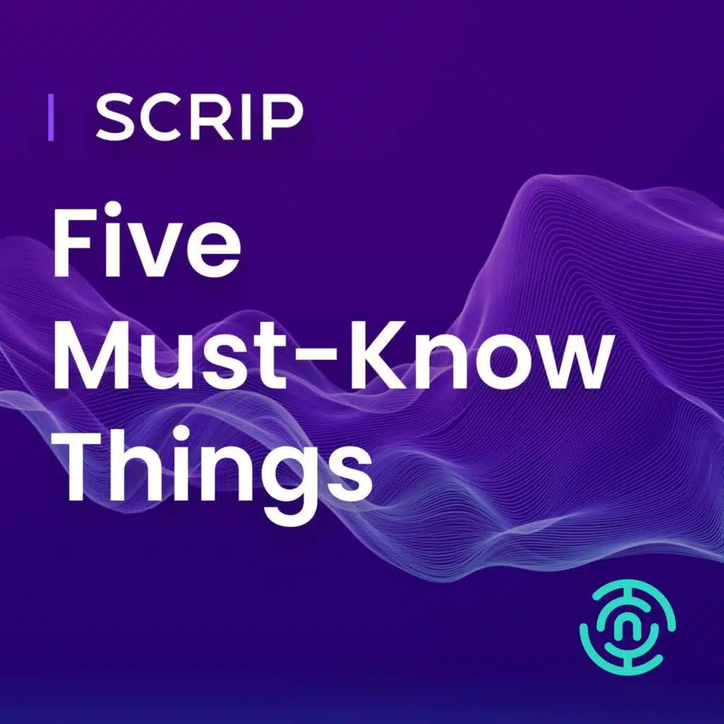 Scrip's Five Must-Know Things - June 1, 2026